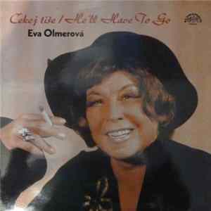 Eva Olmerová - Čekej Tiše / He'll Have To Go mp3