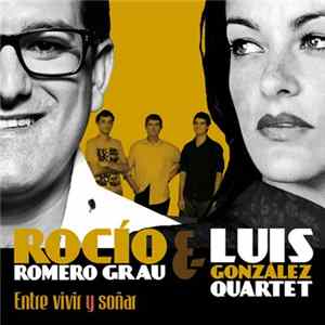 Rocío Romero Grau & Luis González Quartet - Entre Vivir Y Soñar mp3