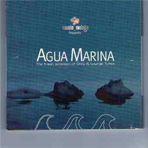 Various - Agua Marina - The Finest Selection Of Chilly & Lounge Tunes mp3